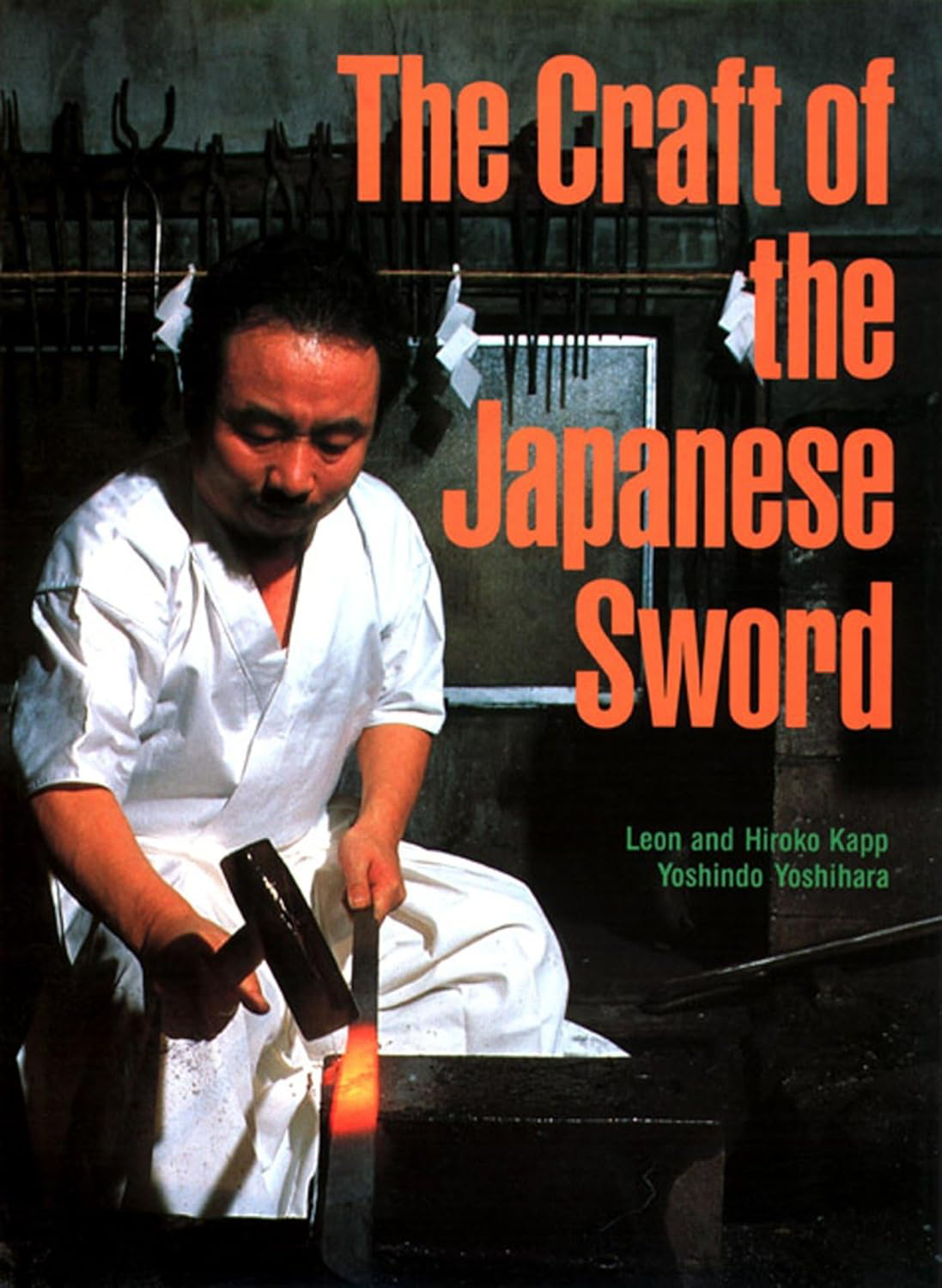 The Craft of the Japanese Sword - Leon Kapp, Hiroko Kapp, Yoshindo Yoshihara